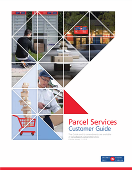 Parcel Services Customer Guide the Guide and Its Amendments Are Available at Canadapost.Ca/Parcelservices