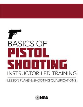 BASICS of PISTOL Shooting INSTRUCTOR LED TRAINING LESSON PLANS & SHOOTING QUALIFICATIONS NRA Basics of Pistol Shooting