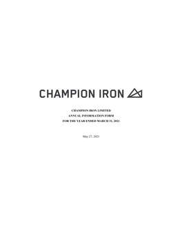 Champion Iron Limited Annual Information Form for the Year Ended March 31, 2021