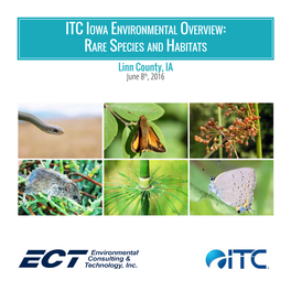 ITC Iowa Environmental Overview: Rare Species and Habitats Linn County, IA June 8Th, 2016 SCHEDULE