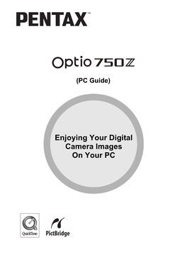 Enjoying Your Digital Camera Images on Your PC Introduction This Booklet Explains How to View the Images You Took with the PENTAX Optio 750Z on Your PC