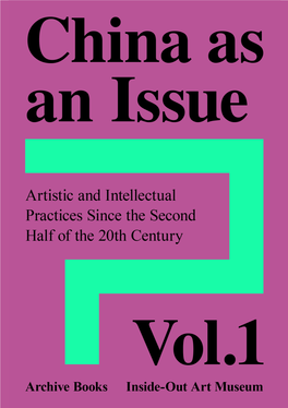China As an Issue: Artistic and Intellectual Practices Since the Second Half of the 20Th Century, Volume 1 — Edited by Carol Yinghua Lu and Paolo Caffoni