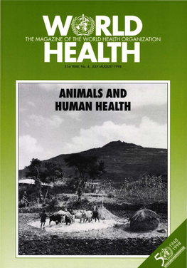 ANIMALS and HUMAN HEALTH ~ I ~ ~It-· ~I· I W ~, , 'L!;:~ RLD the MAGAZINE of the WORLD HEALTH ORGANIZATION HEALTH