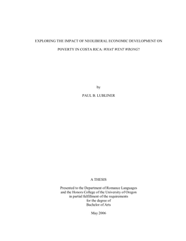 EXPLORING the IMPACT of NEOLIBERAL ECONOMIC DEVELOPMENT on POVERTY in COSTA RICA: WHAT WENT WRONG? by PAUL B. LUBLINER a THESIS
