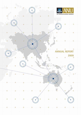 Annual Report 2009 FURTHER INFORMATION ABOUT ANU Detailed Information About ANU Is Available from the University’S Website