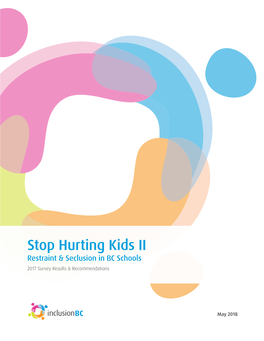 Stop Hurting Kids II Restraint & Seclusion in BC Schools 2017 Survey Results & Recommendations