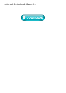 Youtube Music Downloader Android App Review Top 5 Youtube Music Downloader for Android