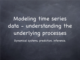 Dynamical Systems, Prediction, Inference. Time Series Data