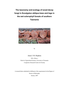 The Taxonomy and Ecology of Wood Decay Fungi in Eucalyptus Obliqua Trees and Logs in the Wet Sclerophyll Forests of Southern Tasmania