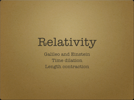 Galileo and Einstein Time Dilation Length Contraction Two Coordinate Systems X’Y’Z’ Displaced by X = Xî