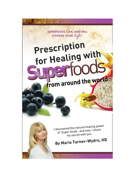 Rx for Healing with Superfoods from Around the World How Superfoods Can Create Abundant Health for You Now!