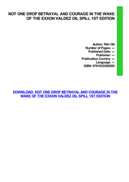 Not One Drop Betrayal and Courage in the Wake of the Exxon Valdez Oil Spill 1St Edition