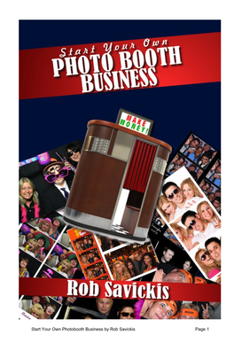 Start Your Own Photobooth Business by Rob Savickis Page 1 TABLE of CONTENTS TABLE of CONTENTS