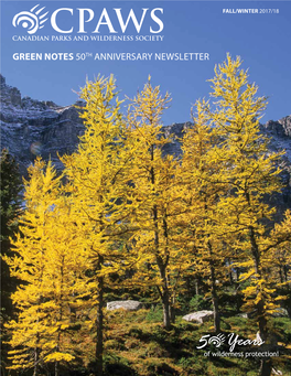 Green Notes 50Th Anniversary Newsletter Like a Beautiful Tree, CPAWS Southern Alberta Comes from Strong Roots and Has Grown Into a Magestic Forest