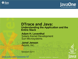 Dtrace and Java: Understanding the Application and the Entire Stack Adam H