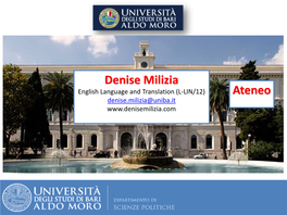 Denise Milizia English Language and Translation (L-LIN/12) Ateneo Denise.Milizia@Uniba.It Department of Political Science