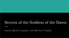 Secrets of the Goddess of the Dawn