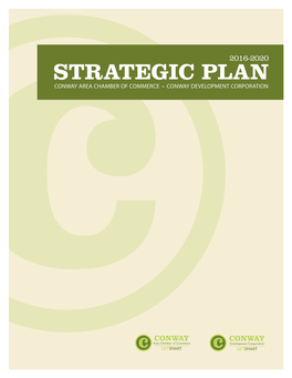 STRATEGIC PLAN CONWAY AREA CHAMBER of COMMERCE • CONWAY DEVELOPMENT CORPORATION Conway Development Corporation Conway Area Chamber of Commerce