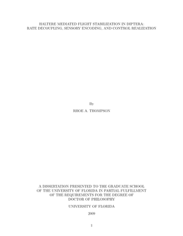 HALTERE MEDIATED FLIGHT STABILIZATION in DIPTERA: RATE DECOUPLING, SENSORY ENCODING, and CONTROL REALIZATION by Rhoe A. Thompson August 2009 Chair: Dr