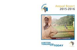 SEMAFO Foundation—Annual Report 2015-2016 1 SEMAFO Foundation Is a Key Economic Player That Places People and Social Development at the Heart of Its Activities