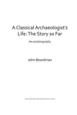 A Classical Archaeologist's Life: the Story So