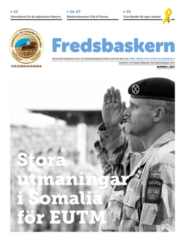 Fredsbaskern MEDLEMSTIDNINGEN OCH VETERANORGANISATIONEN SOM ÄR MED DIG FÖRE, UNDER OCH EFTER UTLANDSINSATS SVERIGES VETERANFÖRBUND FREDSBASKRARNA (SVF) NUMMER 1, 2017