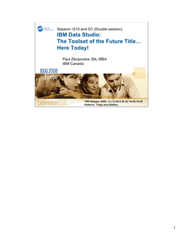 IDUG EU 2008 Paul Zikopoulos: IBM Data Studio: the Toolset of The