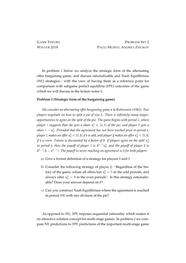 In Problem 1 Below We Analyze the Strategic Form of the Alternating Offer