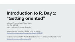 Introduction to R, Day 1: “Getting Oriented” Michael Chimenti and Diana Kolbe Dec 5 & 6 2019 Iowa Institute of Human Genetics