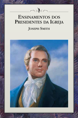 Joseph Smith Ensinamentos Dos Presidentes Da Igreja Joseph Smith