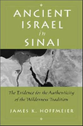 Ancient Israel in Sinai: the Evidence for the Authenticity of the Wilderness Tradition