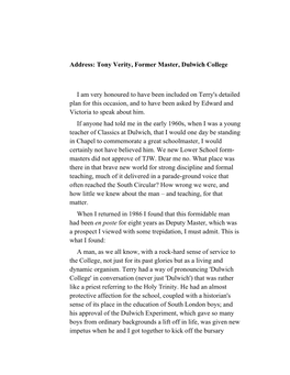 Address: Tony Verity, Former Master, Dulwich College I Am Very Honoured to Have Been Included on Terry's Detailed Plan for This