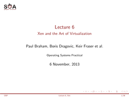 Lecture 6 Xen and the Art of Virtualization