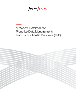 Translattice Elastic Database (TED) a Modern Database for Proactive Data Management: Translattice Elastic Database (TED) White Paper