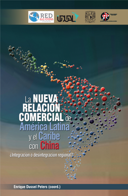 La NUEVA RELACIÓN COMERCIAL De América Latina Y El Caribe Con China ¿Integración O Desintegración Regional?