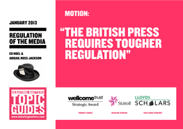 “The British Press Requires Tougher Regulation” the Regulation of the Media Debate in Context 2 of 6 NOTES