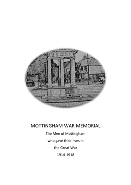 MOTTINGHAM WAR MEMORIAL the Men of Mottingham Who Gave Their Lives in the Great War 1914-1918