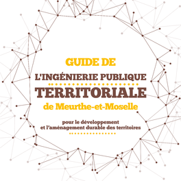 GUIDE DE L'ingénierie PUBLIQUE TERRITORIALE De Meurthe-Et-Moselle