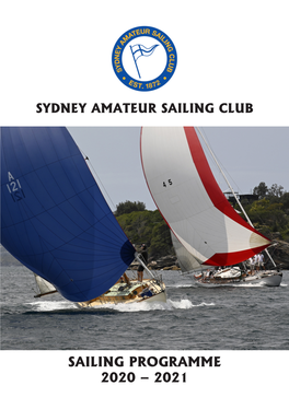 SAILING PROGRAMME 2020 – 2021 2 SYDNEY AMATEUR SAILING CLUB 1 Green Street Cremorne NSW 2090 SAILING PROGRAMME 2020–2021