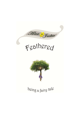 Feathered: Being a Fairy Tale