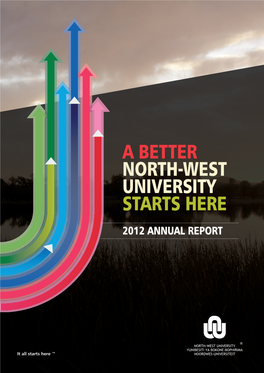 A Better North-West University Starts Here 2012 Annual Report