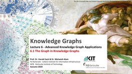 Knowledge Graphs Lecture 6 - Advanced Knowledge Graph Applications 6.1 the Graph in Knowledge Graphs