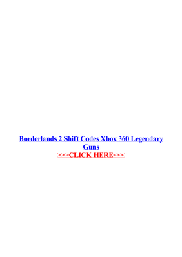 Borderlands 2 Shift Codes Xbox 360 Legendary Guns