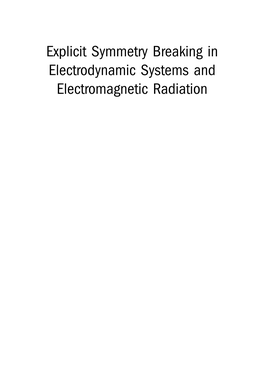 Explicit Symmetry Breaking in Electrodynamic Systems and Electromagnetic Radiation