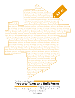 Property Taxes and Built Form: Mapping the City of Winnipeg By: Felipe A