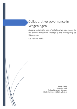 Collaborative Governance in Wageningen a Research Into the Role of Collaborative Governance in the Climate Mitigation Strategy of the Municipality of Wageningen E.E