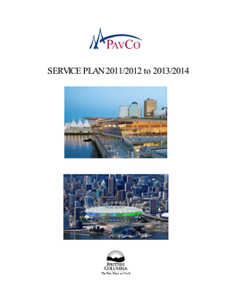 B.C. Pavilion Corporation (Pavco), I Am Pleased to Present the Corporation’S Service Plan for the Fiscal Years 2011/2012 to 2013/2014