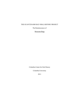 THE GUANTÁNAMO BAY ORAL HISTORY PROJECT the Reminiscences of Moazzam Begg Columbia Center for Oral History Columbia University