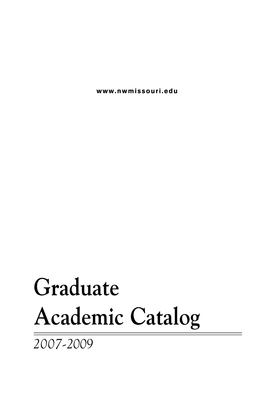 Graduate Academic Catalog 2007-2009  ❚ 2007-2009 ACADEMIC GRADUATE CATALOG ❚ 