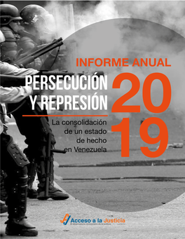 PERSECUCIÓN Y REPRESIÓN La Consolidación De Un Estado De Hecho En Venezuela INFORME ANUAL 2019 La Consolidación De Un Estado De Hecho En Venezuela